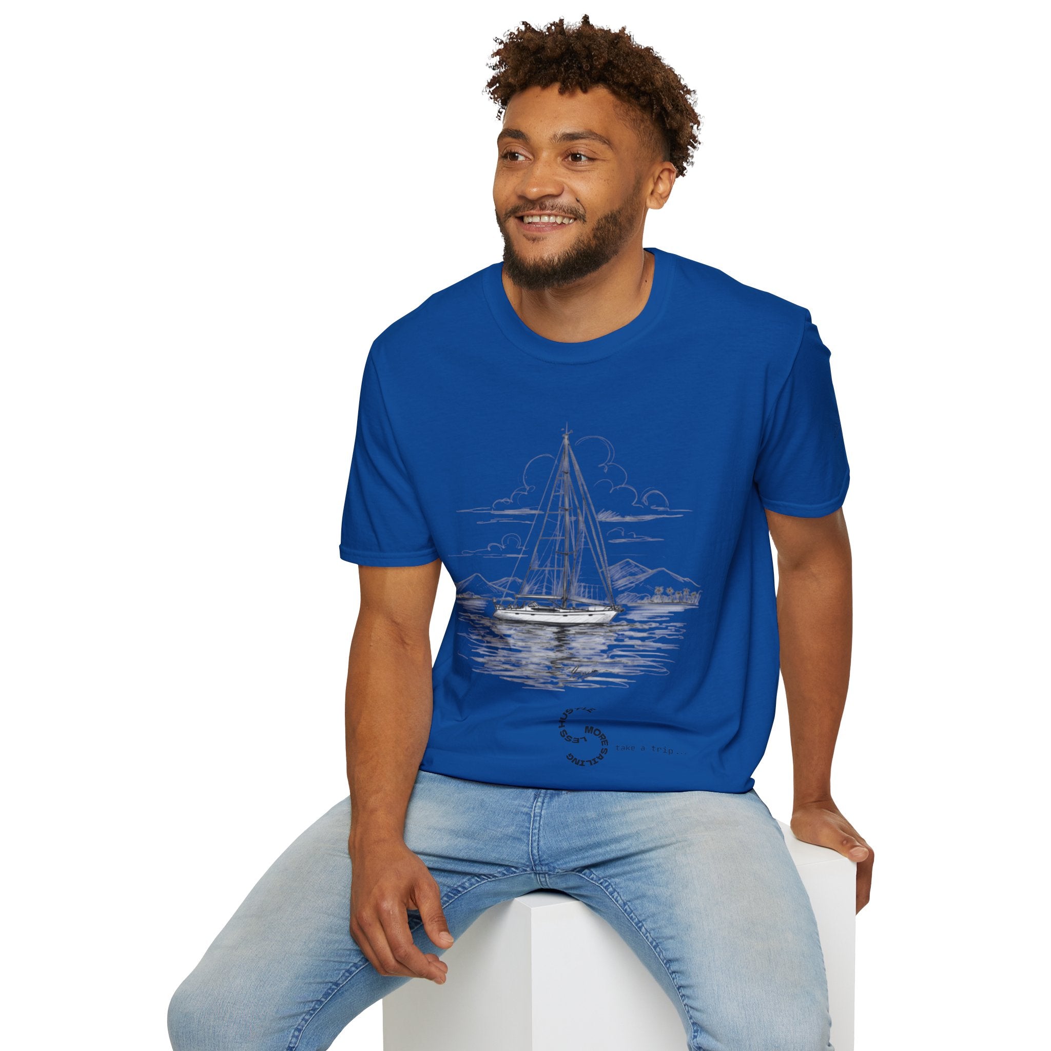 Less Hustle More Sailing  Yacht T-Shirt, Unisex Graphic Tee, Ideal for Cozy Days, Gift for Dreamers, Casual Wear, Motivational Shirt, Sailing apparel