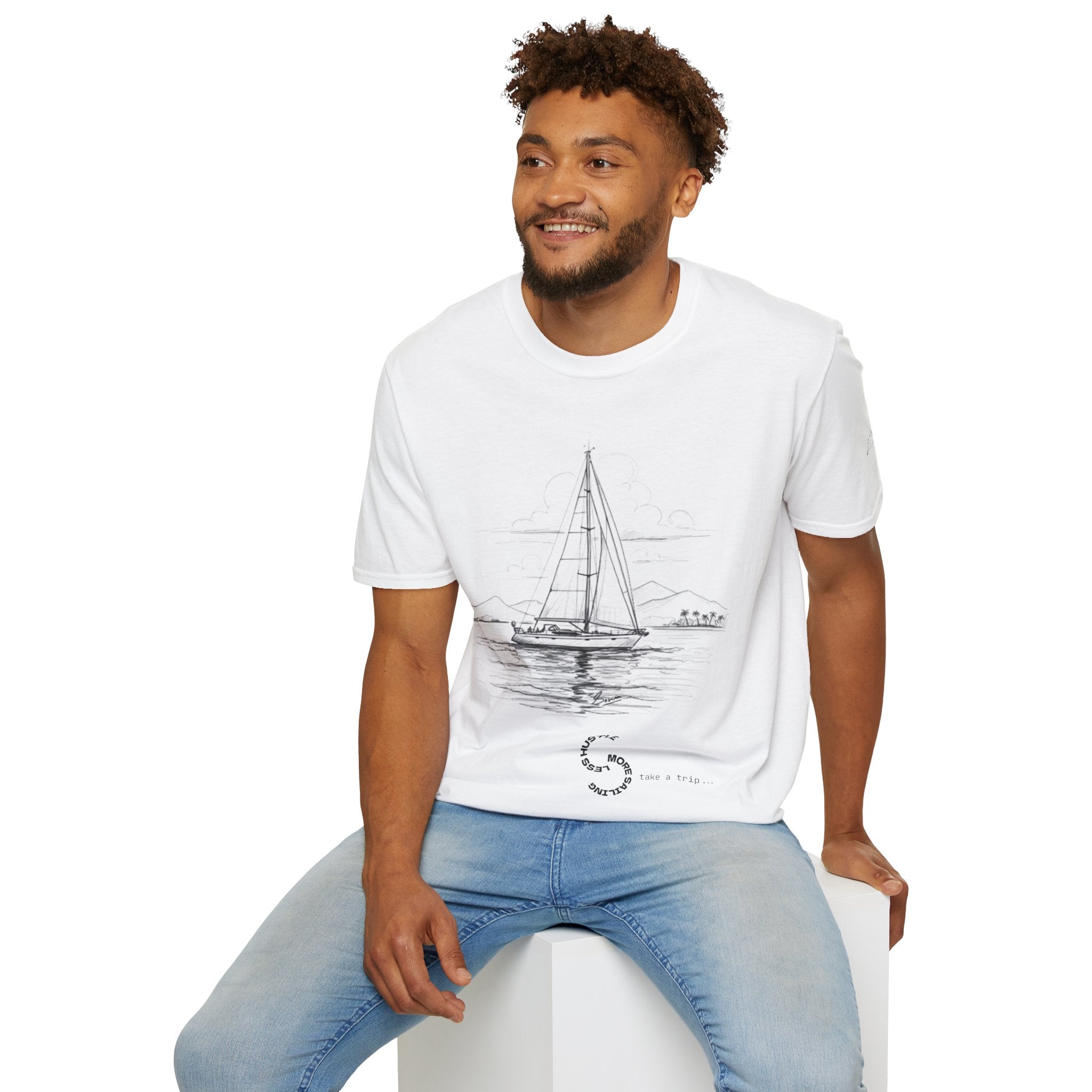 Less Hustle More Sailing  Yacht T-Shirt, Unisex Graphic Tee, Ideal for Cozy Days, Gift for Dreamers, Casual Wear, Motivational Shirt, Sailing apparel